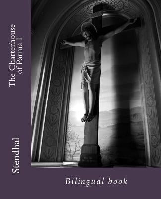 The Charterhouse of Parma I: Bilingual book by Stendhal
