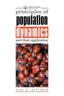 Principles of Population Dynamics and Their Application by Berryman, Alan A.