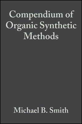 Compendium of Organic Synthetic Methods, Volume 6 by Smith, Michael B.