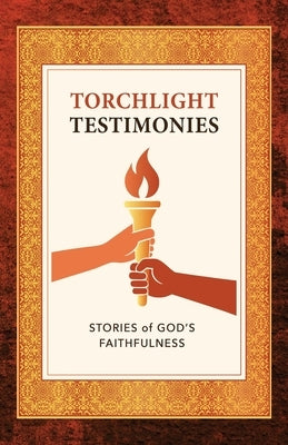 Torchlight Testimonies: Stories of God's Faithfulness by Burke, Sally