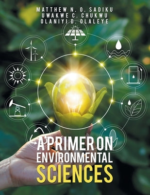 A Primer on Environmental Sciences by Sadiku, Matthew N. O.