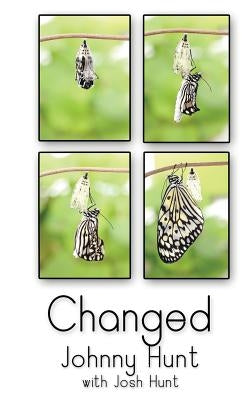 Changed: Becoming what you are by Hunt, Josh
