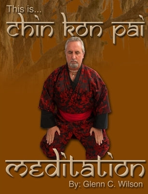 This is Chin Kon Pai Meditation by Wilson, Glenn
