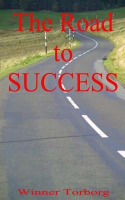 The Road to SUCCESS by Weis, Ted