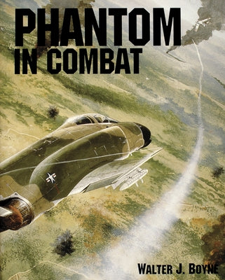 Phantom in Combat by Boyne, Walter J.