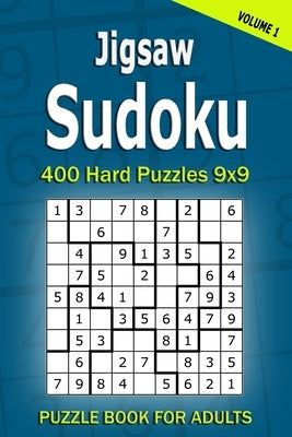 Jigsaw Sudoku Puzzle Book for Adults: 400 Hard Puzzles 9x9 (Volume1) by Gurin, Alena