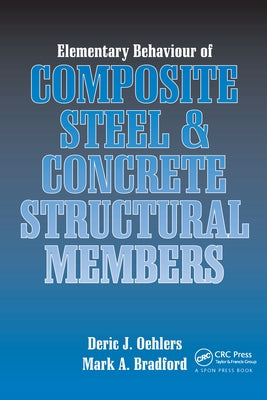 Elementary Behaviour of Composite Steel and Concrete Structural Members by Oehlers, Deric J.