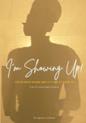 I'm Showing Up by Lashawn, Kenajawa