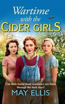 Wartime with the Cider Girls by Ellis, May