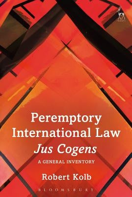 Peremptory International Law - Jus Cogens: A General Inventory by Kolb, Robert