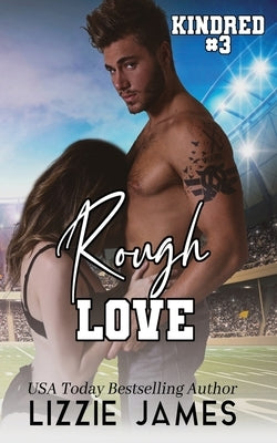 Rough Love: Kindred #3 by James, Lizzie