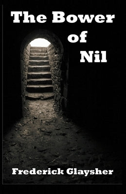 The Bower of Nil: A Narrative Poem by Glaysher, Frederick