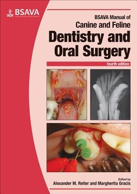 BSAVA Manual of Canine and Feline Dentistry and Oral Surgery by Reiter, Alexander M.