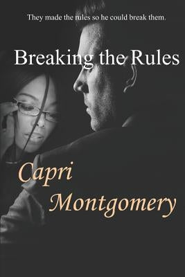Breaking the Rules by Montgomery, Capri