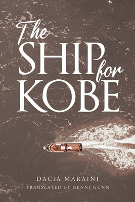 The Ship for Kobe by Maraini, Dacia