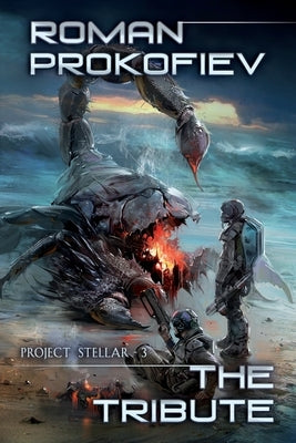 The Tribute (Project Stellar Book 3): LitRPG Series by Prokofiev, Roman
