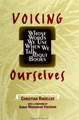 Voicing Ourselves: Whose Words We Use When We Talk about Books by Knoeller, Christian