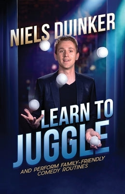 Learn to Juggle: And Perform Family-Friendly Comedy Routines by Hedrick, Jim