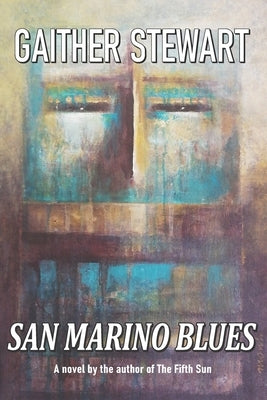 San Marino Blues: A Story About Love And Prevarication by Stewart, Gaither
