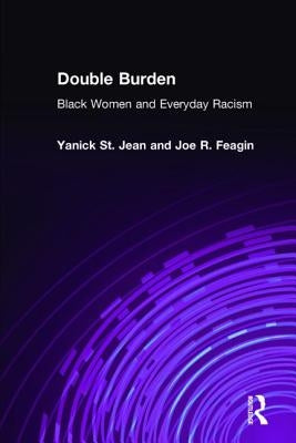 Double Burden: Black Women and Everyday Racism by Jean, Yanick St