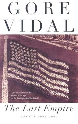 The Last Empire: Essays 1992-2000 by Vidal, Gore