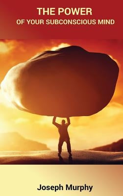 The Power of Your Subconscious Mind by Murphy, Joseph
