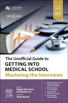 The Unofficial Guide to Getting Into Medical School: Mastering the Interviews by Giurca, Bogdan Chiva