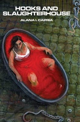 Hooks and Slaughterhouse by Capria, Alana I.