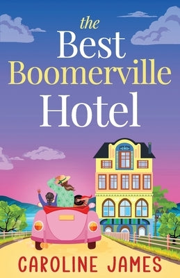The Best Boomerville Hotel: A laugh-out-loud, later-in-life, rom-com by James, Caroline
