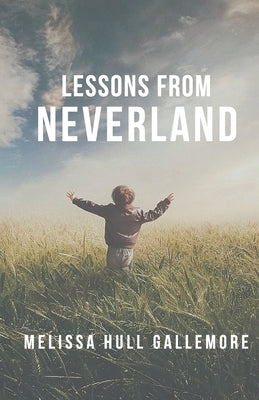 Lessons From Neverland by Gallemore, Melissa Hull