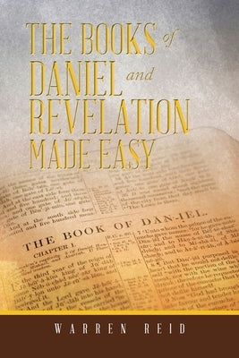The Books of Daniel and Revelation Made Easy by Reid, Warren