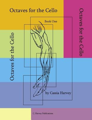 Octaves for the Cello, Book One by Harvey, Cassia