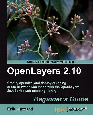 Openlayers 2.10 Beginner's Guide by Hazzard, Erik