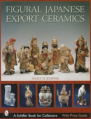 Figural Japanese Export Ceramics by Schiffer, Nancy N.