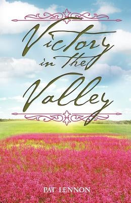 Victory in the Valley by Lennon, Pat