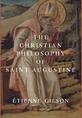 The Christian Philosophy of Saint Augustine by Gilson, Étienne