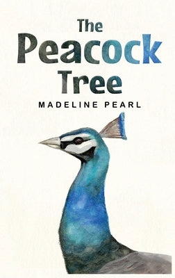 The Peacock Tree by Pearl, Madeline