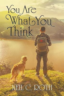 You Are What You Think by Roth, Neil C.
