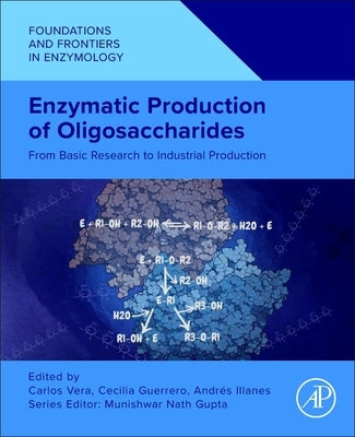 Enzymatic Production of Oligosaccharides: From Basic Research to Industrial Production by Vera, Carlos