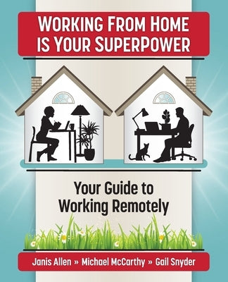 Working from Home Is Your SuperPower: Your Guide to Working Remotely by McCarthy, Michael