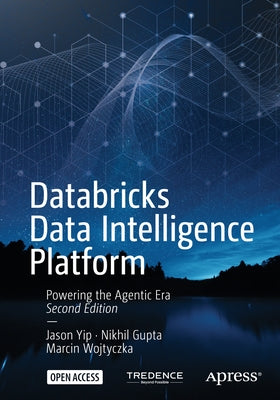 Databricks Data Intelligence Platform: Powering the Agentic Era by Yip, Jason