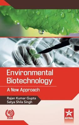Environmental Biotechnology: A New Approach by Rajan Kumar Gupta