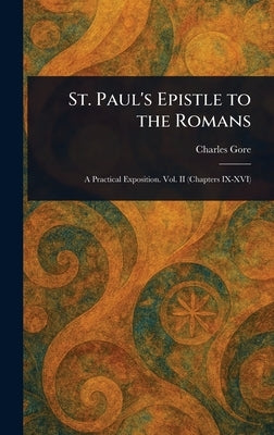 St. Paul's Epistle to the Romans by Gore, Charles