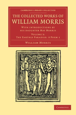 The Collected Works of William Morris: With Introductions by His Daughter May Morris by Morris, William