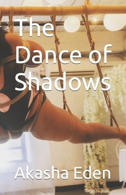 The Dance of Shadows by Eden, Akasha