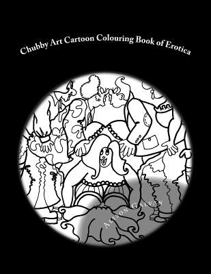 Chubby Art Cartoon Colouring Book of Erotica by Galvan, Alison