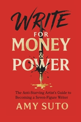 Write for Money and Power by Suto, Amy