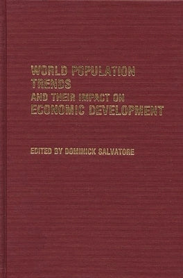 World Population Trends and Their Impact on Economic Development by Salvatore, Dominick
