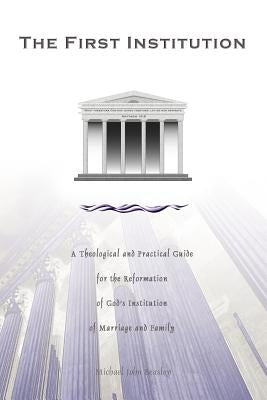 The First Institution by Beasley, Michael
