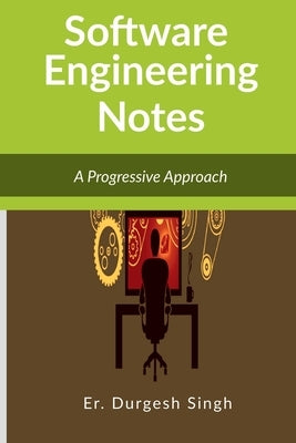 Software Engineering Notes: A Progressive Approach by Er Durgesh Singh